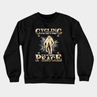 Cycling is Not Just a Hobby Crewneck Sweatshirt